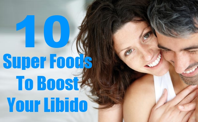 Super Foods To Boost Your Libido
